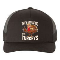 They Are Eating The Turkeys Thanksgiving Humor Yupoong Adult 5-Panel Trucker Hat