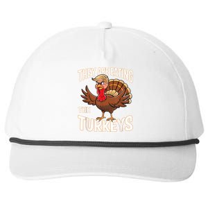 They Are Eating The Turkeys Thanksgiving Humor Snapback Five-Panel Rope Hat