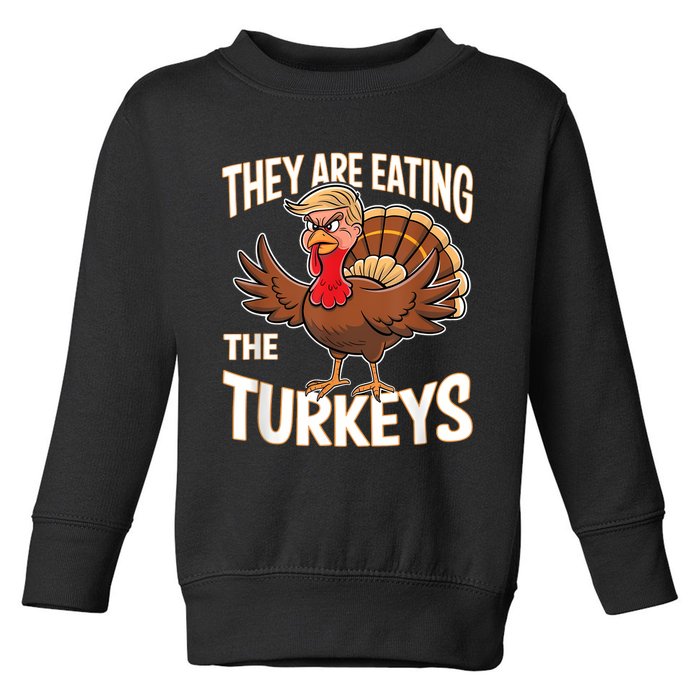 They Are Eating The Turkeys Thanksgiving Humor Toddler Sweatshirt