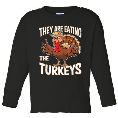 They Are Eating The Turkeys Thanksgiving Humor Toddler Long Sleeve Shirt