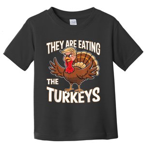 They Are Eating The Turkeys Thanksgiving Humor Toddler T-Shirt