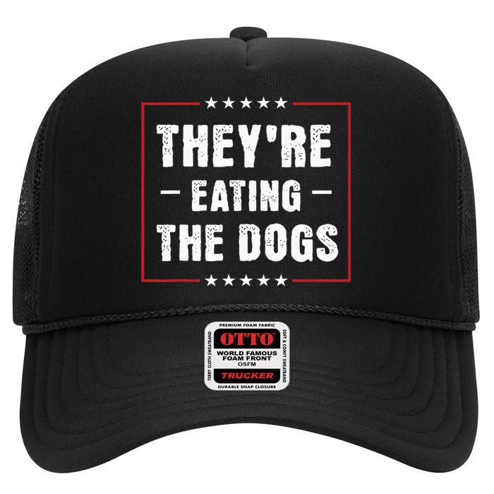 They Are Eating The Dogs High Crown Mesh Back Trucker Hat