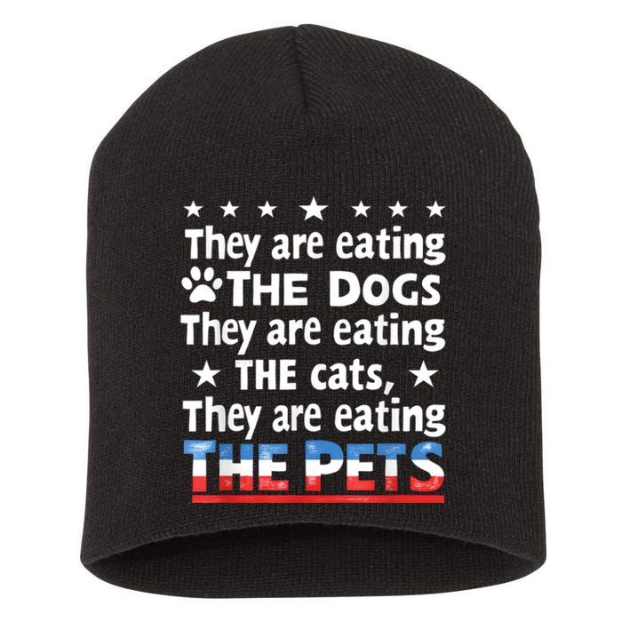 They Are Eating The Dogs The Cats The Pets Funny Trump Short Acrylic Beanie