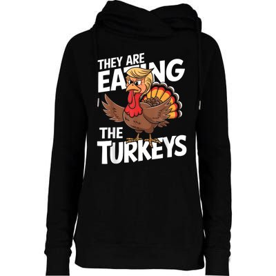 They Are Eating The Turkeys Thanksgiving Humor Womens Funnel Neck Pullover Hood