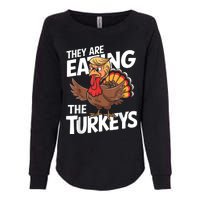 They Are Eating The Turkeys Thanksgiving Humor Womens California Wash Sweatshirt