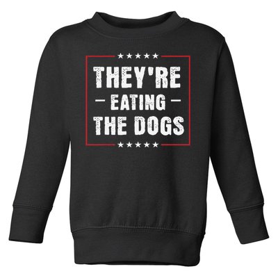 They Are Eating The Dogs Gift Toddler Sweatshirt