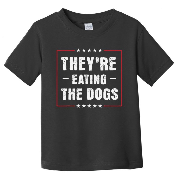 They Are Eating The Dogs Gift Toddler T-Shirt