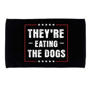 They Are Eating The Dogs Gift Microfiber Hand Towel