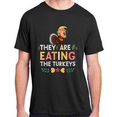 They Are Eating The Turkeys Funny Thankgiving Turkey Adult ChromaSoft Performance T-Shirt