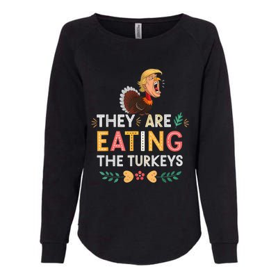 They Are Eating The Turkeys Funny Thankgiving Turkey Womens California Wash Sweatshirt