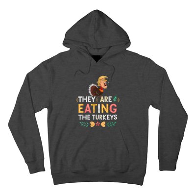 They Are Eating The Turkeys Funny Thankgiving Turkey Hoodie