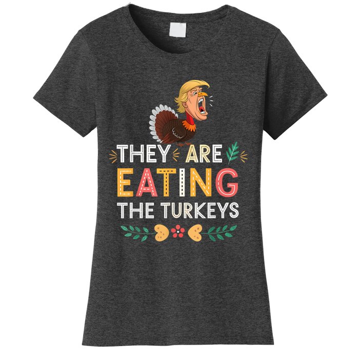 They Are Eating The Turkeys Funny Thankgiving Turkey Women's T-Shirt