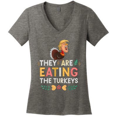 They Are Eating The Turkeys Funny Thankgiving Turkey Women's V-Neck T-Shirt