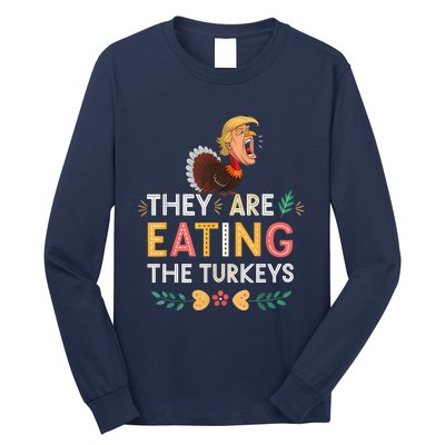 They Are Eating The Turkeys Funny Thankgiving Turkey Long Sleeve Shirt