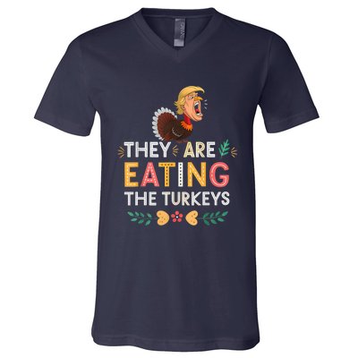 They Are Eating The Turkeys Funny Thankgiving Turkey V-Neck T-Shirt