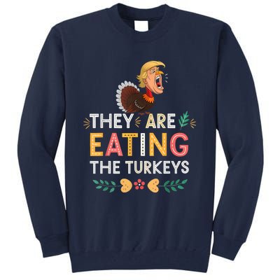 They Are Eating The Turkeys Funny Thankgiving Turkey Tall Sweatshirt