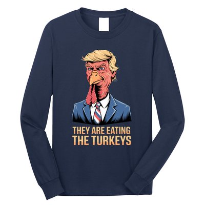 They Are Eating The Turkeys Long Sleeve Shirt