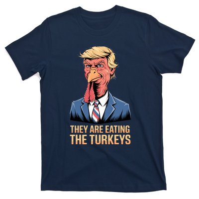 They Are Eating The Turkeys T-Shirt