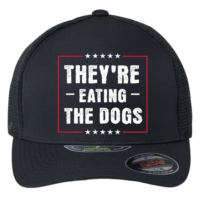 They Are Eating The Dogs Funny Quotes Flexfit Unipanel Trucker Cap