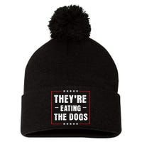 They Are Eating The Dogs Funny Quotes Pom Pom 12in Knit Beanie