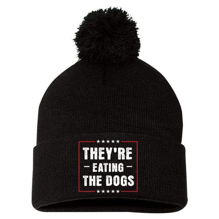 They Are Eating The Dogs Funny Quotes Pom Pom 12in Knit Beanie