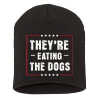 They Are Eating The Dogs Funny Quotes Short Acrylic Beanie