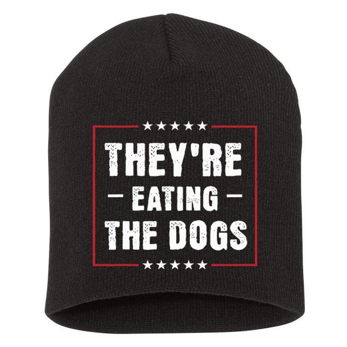 They Are Eating The Dogs Funny Quotes Short Acrylic Beanie