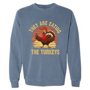 They Are Eating The Turkeys Thanksgiving Trump Humor Kamala Garment-Dyed Sweatshirt