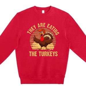 They Are Eating The Turkeys Thanksgiving Trump Humor Kamala Premium Crewneck Sweatshirt