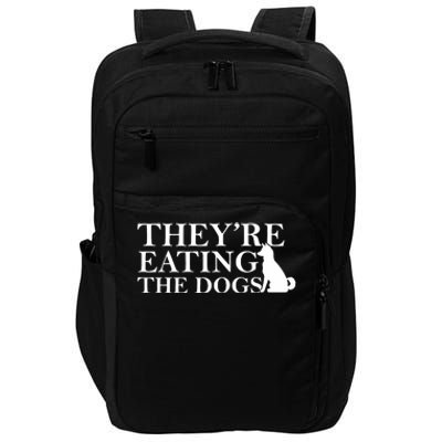 They Are Eating The Dogs They Are Eating The Pets Quote Impact Tech Backpack