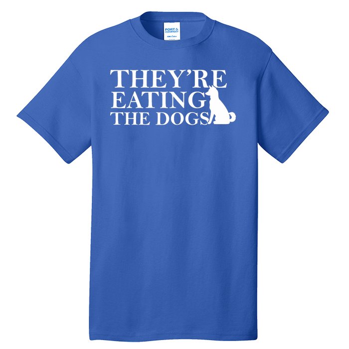 They Are Eating The Dogs They Are Eating The Pets Quote Tall T-Shirt