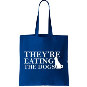 They Are Eating The Dogs They Are Eating The Pets Quote Tote Bag