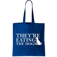 They Are Eating The Dogs They Are Eating The Pets Quote Tote Bag