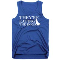 They Are Eating The Dogs They Are Eating The Pets Quote Tank Top