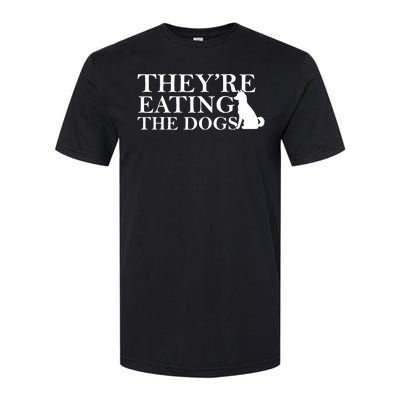 They Are Eating The Dogs They Are Eating The Pets Quote Softstyle CVC T-Shirt