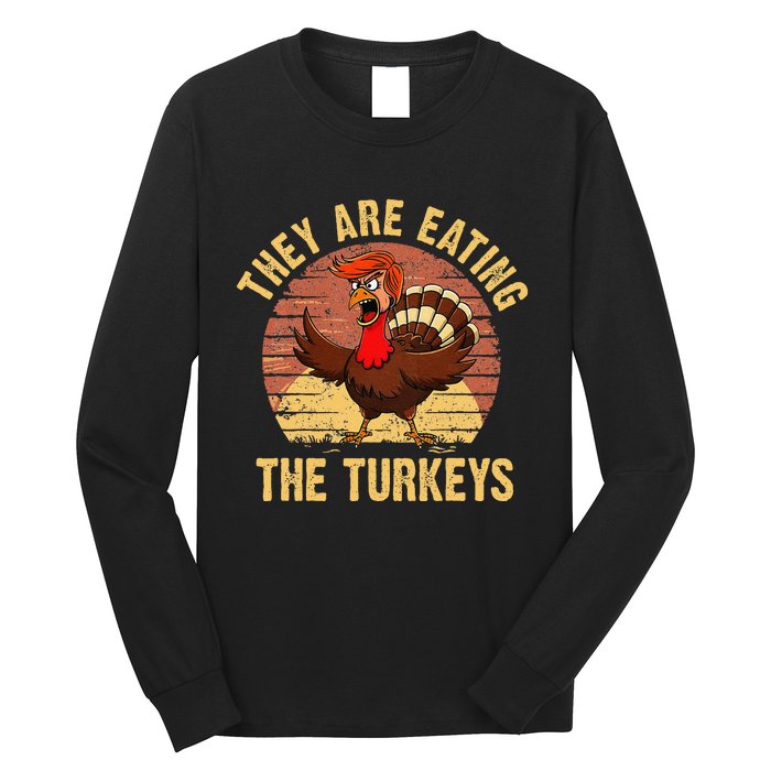 They Are Eating The Turkeys Thanksgiving Trump Humor Kamala Long Sleeve Shirt