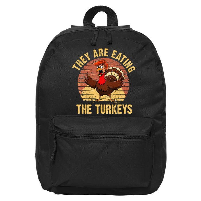 They Are Eating The Turkeys Thanksgiving Trump Humor Kamala 16 in Basic Backpack