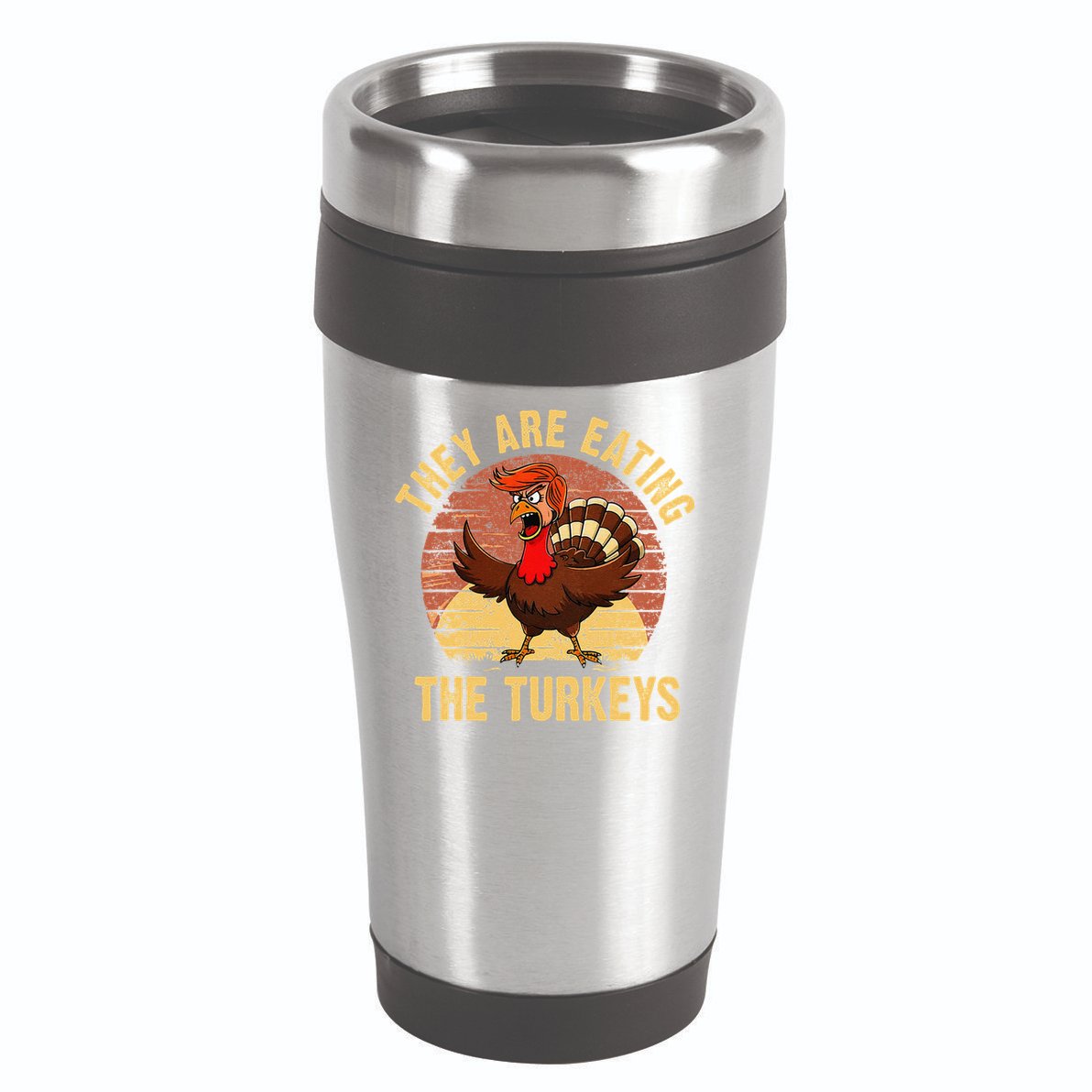 They Are Eating The Turkeys Thanksgiving Trump Humor Kamala 16oz Travel Tumbler