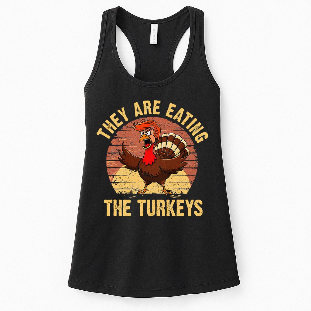 They Are Eating The Turkeys Thanksgiving Trump Humor Kamala Womens Tank Top