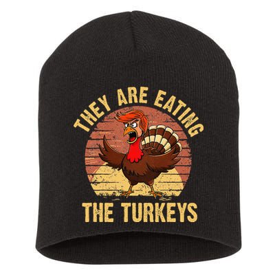 They Are Eating The Turkeys Thanksgiving Trump Humor Kamala Short Acrylic Beanie