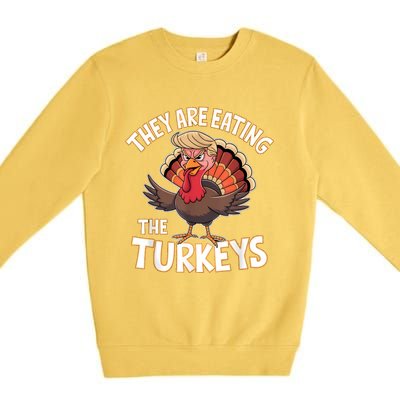 They Are Eating The Turkeys Thanksgiving Humor Premium Crewneck Sweatshirt