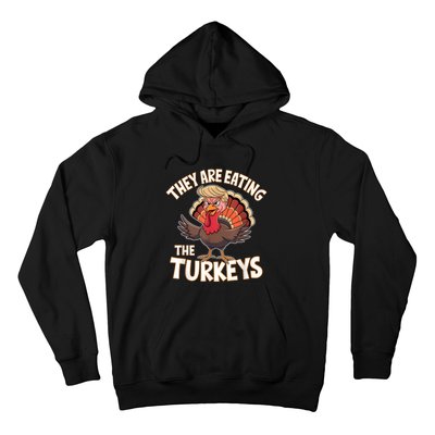 They Are Eating The Turkeys Thanksgiving Humor Hoodie