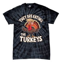 They Are Eating The Turkeys Thanksgiving Humor Tie-Dye T-Shirt