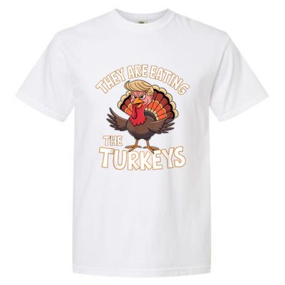 They Are Eating The Turkeys Thanksgiving Humor Garment-Dyed Heavyweight T-Shirt