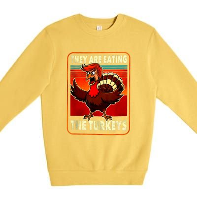 They Are Eating Turkey Funny Donald Trump Thanksgiving Premium Crewneck Sweatshirt