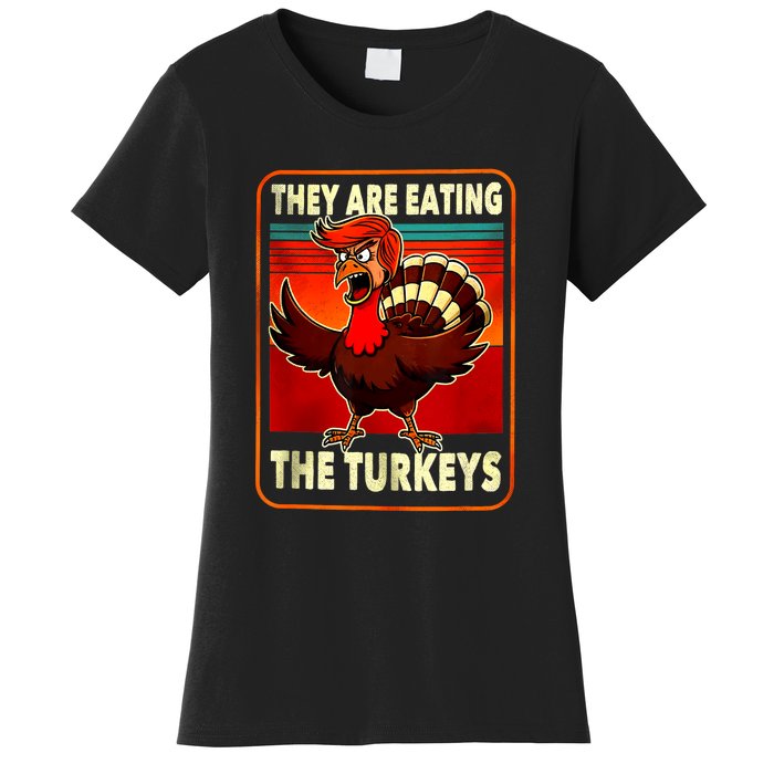 They Are Eating Turkey Funny Donald Trump Thanksgiving Women's T-Shirt