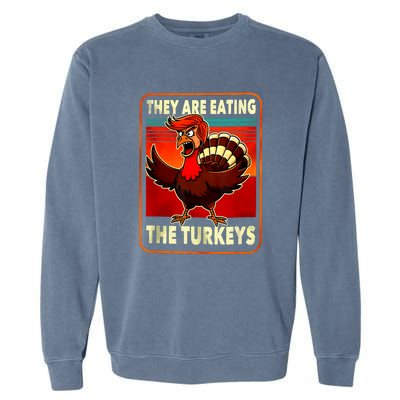 They Are Eating Turkey Funny Donald Trump Thanksgiving Garment-Dyed Sweatshirt