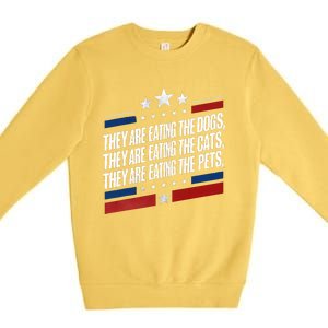 They Are Eating The Dogs The Cats The Pets Funny Trump Premium Crewneck Sweatshirt