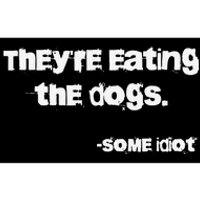 They Are Eating The Dogs Gift Bumper Sticker