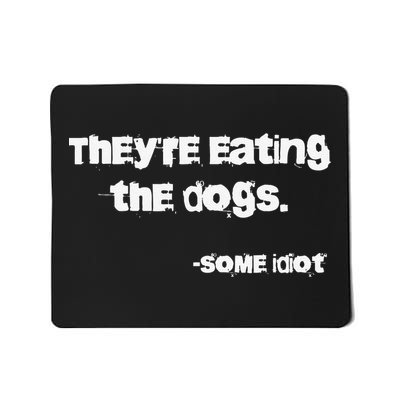 They Are Eating The Dogs Gift Mousepad